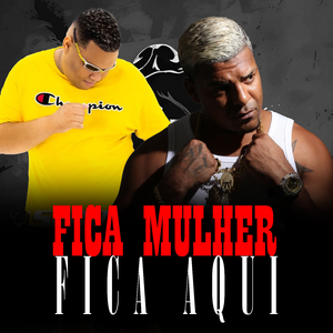 FICA MULHER FICA FICA AQUI