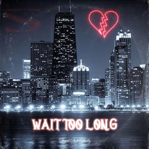 等太久/WAIT TOO LONG