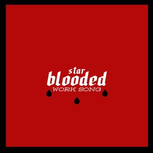 Star-Blooded Work Song (feat. J. Hoard, Vuyo Sotashe, Elliott Skinner, Justin Hicks, Frankie Leroux, Gabo Lugo, Kyle Poole, Jonathan Pinson & Craig Hill)