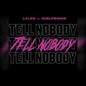 Tell Nobody (feat. Girlfriend)