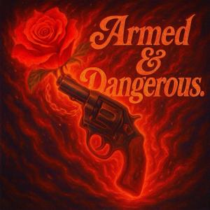 Armed & Dangerous.