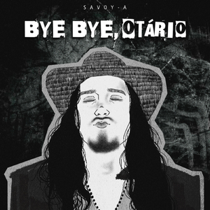 Bye Bye, Otário