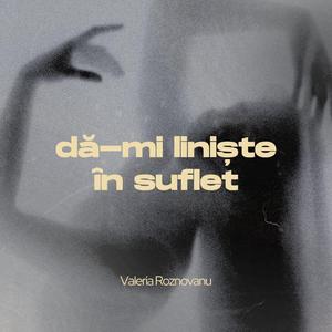 Dă-mi liniște în suflet