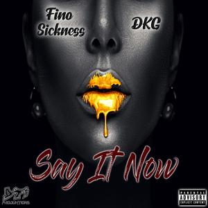 Say It Now (feat. DKG)