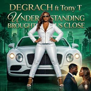 UNDERSTANDING BROUGHT US CLOSE (feat. Tony T)