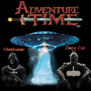 Adventure Time (feat. Omog Ceo)