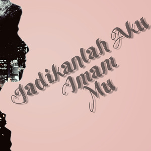 Jadikanlah Aku Imam Mu