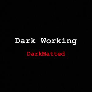 Dark Working