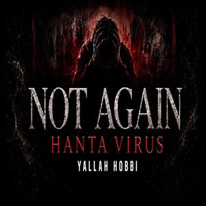 Not Again – Hanta Virus