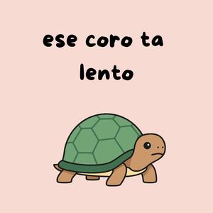 ese coro ta lento