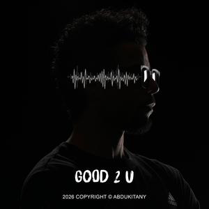 Good 2 U