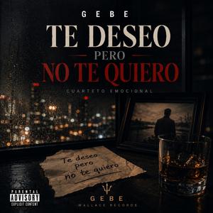 Te Deseo pero No te Quiero
