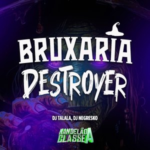 Bruxaria Destroyer