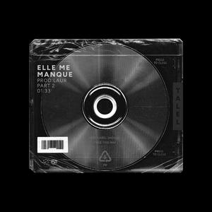 Elle me manque (Deuxième partie)