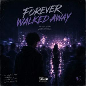Forever walked away