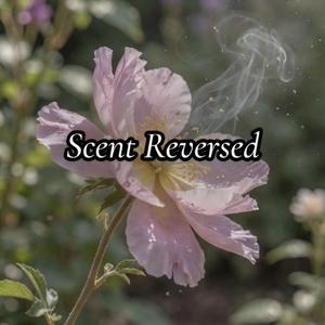 Scent Reversed