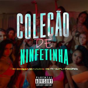 COLEÇÃO DE NINFETINHA (feat. Mc Gordinho do Catarina & MC V4)