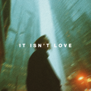 It Isn't Love