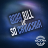DJ Lucas - BORA BILL VS SÓ CAVUCADA