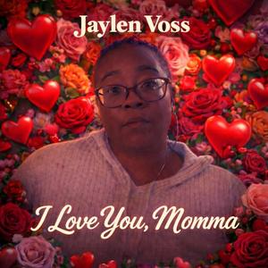 I Love You Momma (WJR) (feat. Jaylen Voss)