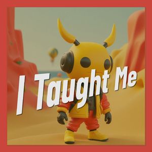 I taught me(自言自语)