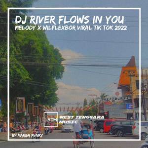 DJ RIVER FLOWS IN YOU MELODY X WILFEXBOR VIRAL TIKTOK 2022