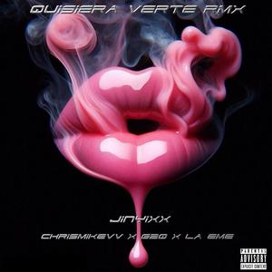 QUISIERA VERTE RMX (feat. JINYIXX, CHRISMIKEVV, G20 & LA EME)