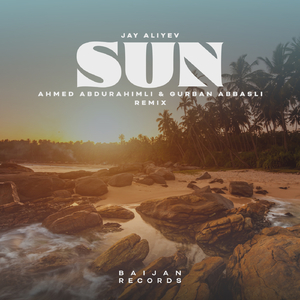 Sun (Ahmed Abdurahimli & Gurban Abbasli Remix)