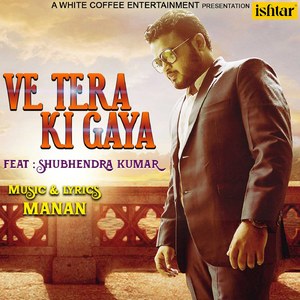 Ve Tera Ki Gaya