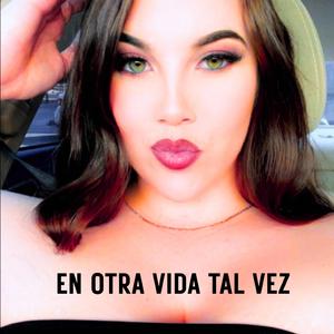 En Otra Vida Tal Vez