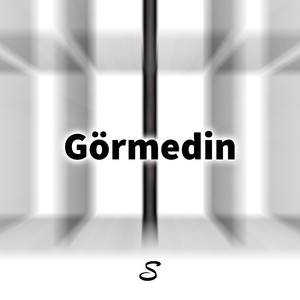 Görmedin