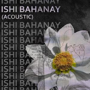 Ishi Bahanay (Acoustic)