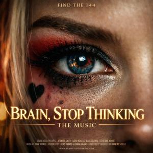 BRAIN, STOP THINKING