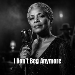 I Don’t Beg Anymore