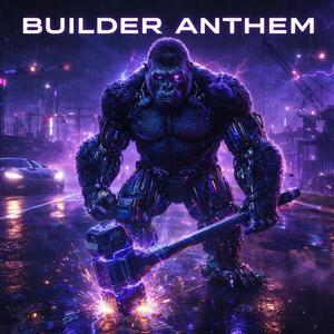 Builder Anthem