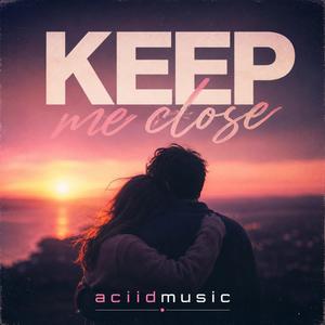Keep me close