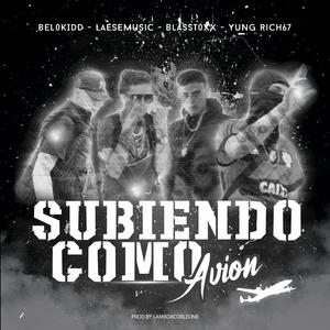 Subiendo Como Avion (feat. Yung Rich67, Belokid & BlassToxx)