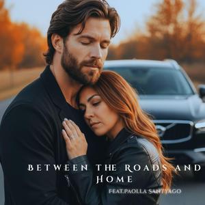 Between the Roads and Home (feat. Paolla Santyago)
