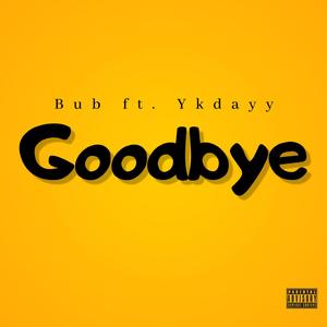 Goodbye (feat. ykdayy)