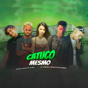 Catuco Mesmo (feat. Mc Pipokinha & Mc Magrinho) (Brega Funk)