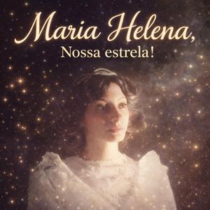 Maria Helena, Nossa Estrela
