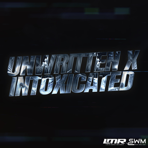 Unwritten x Intoxicated