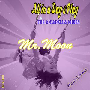 Mr. Moon. (Moonrise Mix) (A Capella)