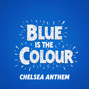 Blue Is the Colour (Chelsea Anthem)