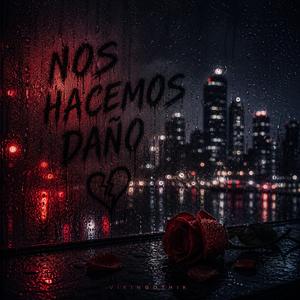 NOS HACEMOS DAÑO