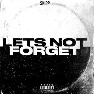 Let's Not Forget