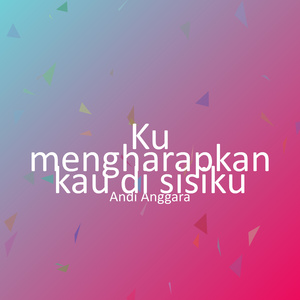 Ku mengharapkan kau di sisiku