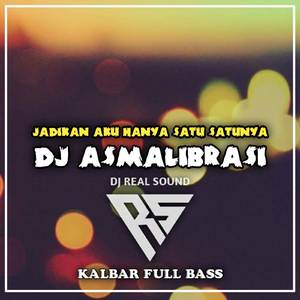 DJ ASMALIBRASI - JADIKAN AKU SATU SATUNYA