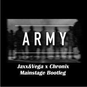 Army (Jaxx & Vega Vs. Chronix Mainstage Bootleg)
