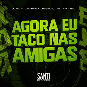 Agora Taco Nas Amigas